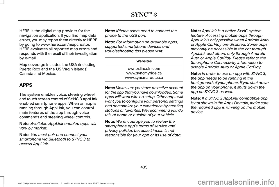LINCOLN MKC 2018 Owners Manual HERE is the digital map provider for thenavigation application. If you find map dataerrors, you may report them directly to HEREby going to www.here.com/mapcreator.HERE evaluates all reported map erro LINCOLN MKC 2018 Owners Manual HERE is the digital map provider for thenavigation application. If you find map dataerrors, you may report them directly to HEREby going to www.here.com/mapcreator.HERE evaluates all reported map erro
