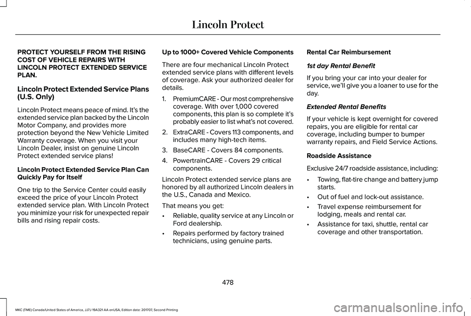 LINCOLN MKC 2018 Owners Manual PROTECT YOURSELF FROM THE RISINGCOST OF VEHICLE REPAIRS WITHLINCOLN PROTECT EXTENDED SERVICEPLAN.
Lincoln Protect Extended Service Plans(U.S. Only)
Lincoln Protect means peace of mind. It’s theexten LINCOLN MKC 2018 Owners Manual PROTECT YOURSELF FROM THE RISINGCOST OF VEHICLE REPAIRS WITHLINCOLN PROTECT EXTENDED SERVICEPLAN.
Lincoln Protect Extended Service Plans(U.S. Only)
Lincoln Protect means peace of mind. It’s theexten