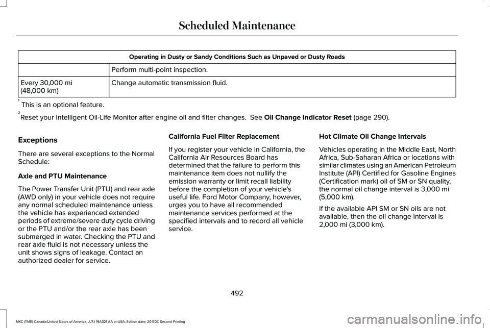 LINCOLN MKC 2018  Owners Manual Operating in Dusty or Sandy Conditions Such as Unpaved or Dusty Roads
Perform multi-point inspection.
Change automatic transmission fluid.Every 30,000 mi(48,000 km)
1 This is an optional feature.2Rese