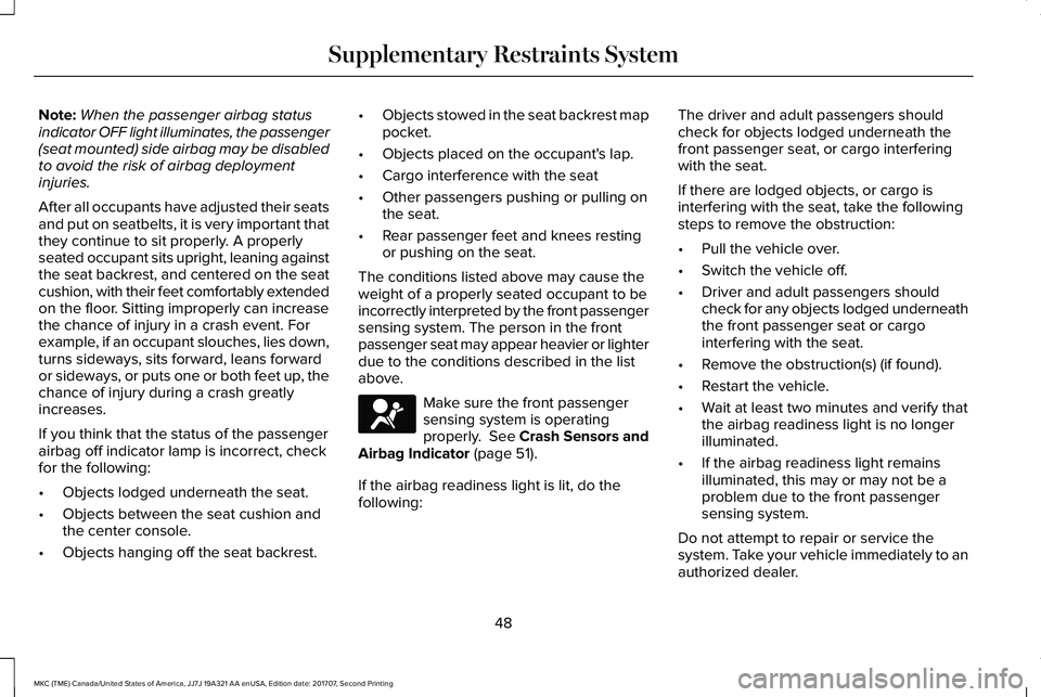 LINCOLN MKC 2018 Owners Manual Note:When the passenger airbag statusindicator OFF light illuminates, the passenger(seat mounted) side airbag may be disabledto avoid the risk of airbag deploymentinjuries.
After all occupants have ad LINCOLN MKC 2018 Owners Manual Note:When the passenger airbag statusindicator OFF light illuminates, the passenger(seat mounted) side airbag may be disabledto avoid the risk of airbag deploymentinjuries.
After all occupants have ad