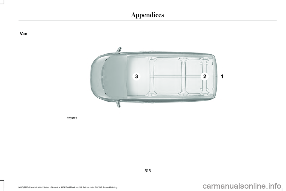 LINCOLN MKC 2018  Owners Manual Van
515
MKC (TME) Canada/United States of America, JJ7J 19A321 AA enUSA, Edition date: 201707, Second Printing
AppendicesE239122  