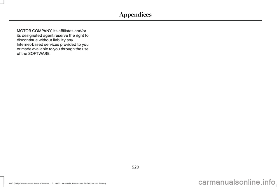 LINCOLN MKC 2018 Owners Manual MOTOR COMPANY, its affiliates and/orits designated agent reserve the right todiscontinue without liability anyInternet-based services provided to youor made available to you through the useof the SOFT LINCOLN MKC 2018 Owners Manual MOTOR COMPANY, its affiliates and/orits designated agent reserve the right todiscontinue without liability anyInternet-based services provided to youor made available to you through the useof the SOFT