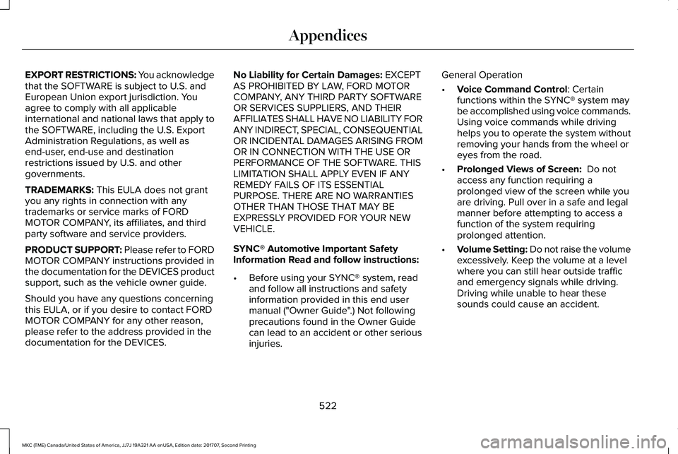 LINCOLN MKC 2018 Owners Manual EXPORT RESTRICTIONS: You acknowledgethat the SOFTWARE is subject to U.S. andEuropean Union export jurisdiction. Youagree to comply with all applicableinternational and national laws that apply tothe S LINCOLN MKC 2018 Owners Manual EXPORT RESTRICTIONS: You acknowledgethat the SOFTWARE is subject to U.S. andEuropean Union export jurisdiction. Youagree to comply with all applicableinternational and national laws that apply tothe S