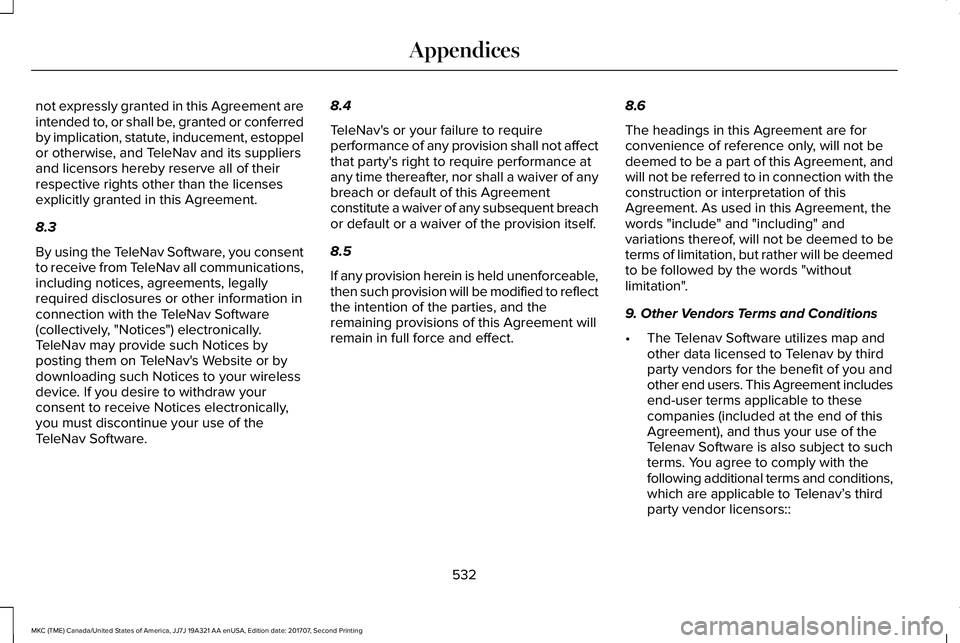 LINCOLN MKC 2018 Manual PDF not expressly granted in this Agreement areintended to, or shall be, granted or conferredby implication, statute, inducement, estoppelor otherwise, and TeleNav and its suppliersand licensors hereby re