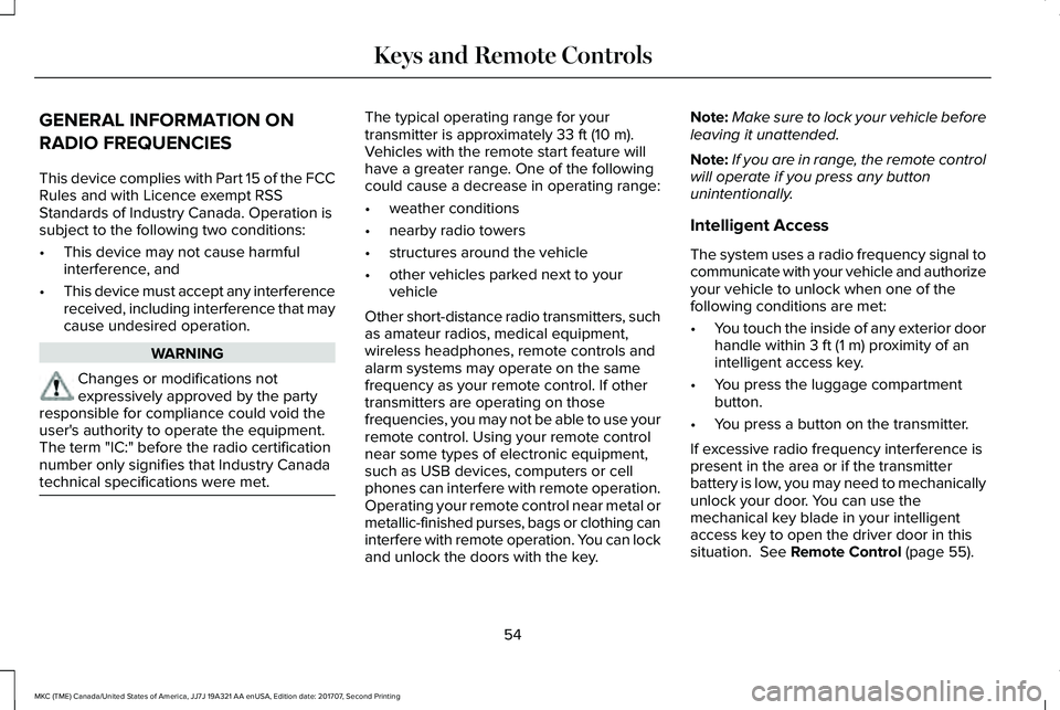 LINCOLN MKC 2018 Owners Manual GENERAL INFORMATION ON
RADIO FREQUENCIES
This device complies with Part 15 of the FCCRules and with Licence exempt RSSStandards of Industry Canada. Operation issubject to the following two conditions: LINCOLN MKC 2018 Owners Manual GENERAL INFORMATION ON
RADIO FREQUENCIES
This device complies with Part 15 of the FCCRules and with Licence exempt RSSStandards of Industry Canada. Operation issubject to the following two conditions: