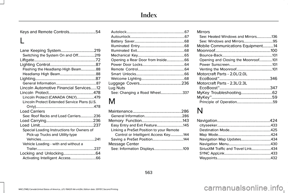 LINCOLN MKC 2018 Owners Manual Keys and Remote Controls...........................54
L
Lane Keeping System..................................219Switching the System On and Off...................219
Liftgate.......................... LINCOLN MKC 2018 Owners Manual Keys and Remote Controls...........................54
L
Lane Keeping System..................................219Switching the System On and Off...................219
Liftgate..........................