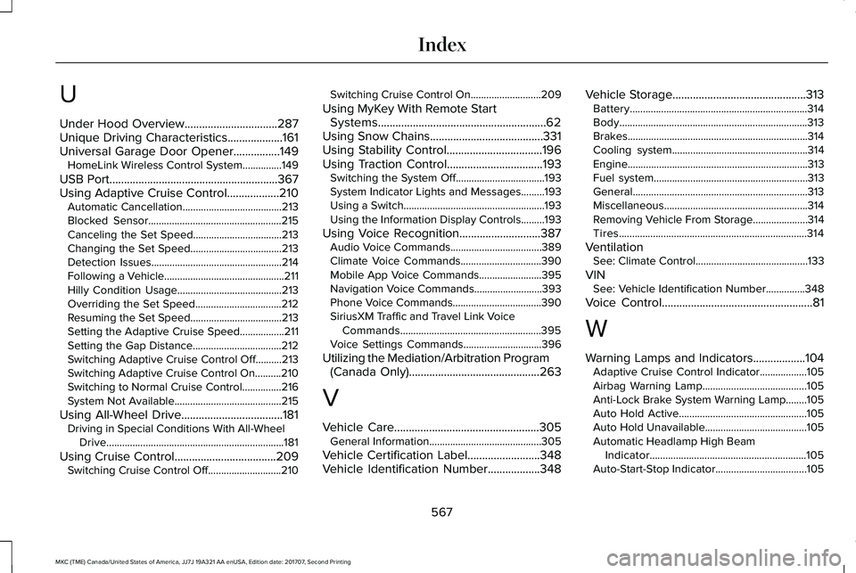 LINCOLN MKC 2018 Owners Manual U
Under Hood Overview................................287Unique Driving Characteristics...................161Universal Garage Door Opener................149HomeLink Wireless Control System............. LINCOLN MKC 2018 Owners Manual U
Under Hood Overview................................287Unique Driving Characteristics...................161Universal Garage Door Opener................149HomeLink Wireless Control System.............
