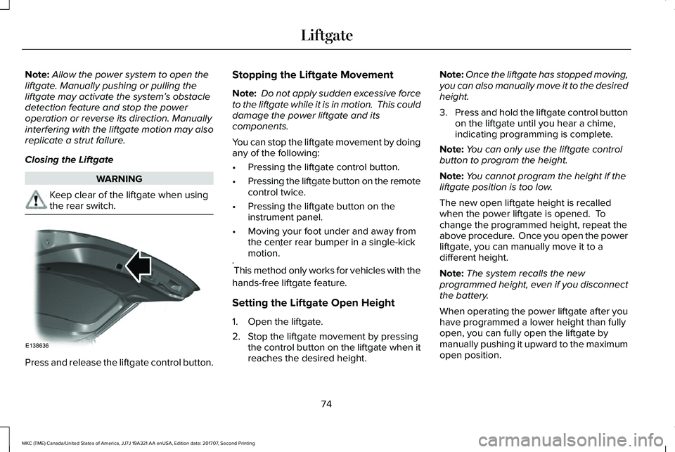 LINCOLN MKC 2018 Manual PDF Note:Allow the power system to open theliftgate. Manually pushing or pulling theliftgate may activate the system’s obstacledetection feature and stop the poweroperation or reverse its direction. Man LINCOLN MKC 2018 Manual PDF Note:Allow the power system to open theliftgate. Manually pushing or pulling theliftgate may activate the system’s obstacledetection feature and stop the poweroperation or reverse its direction. Man