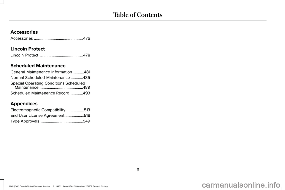 LINCOLN MKC 2018  Owners Manual Accessories
Accessories...................................................476
Lincoln Protect
Lincoln Protect.............................................478
Scheduled Maintenance
General Maintenance 