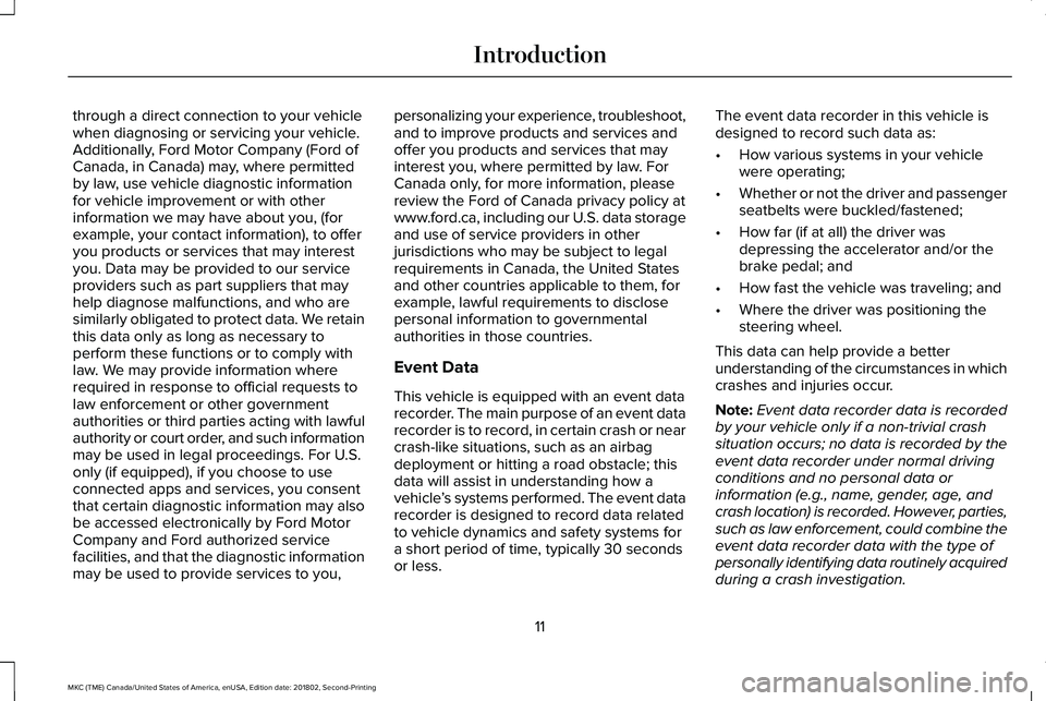 LINCOLN MKC 2019  Owners Manual through a direct connection to your vehiclewhen diagnosing or servicing your vehicle.Additionally, Ford Motor Company (Ford ofCanada, in Canada) may, where permittedby law, use vehicle diagnostic info