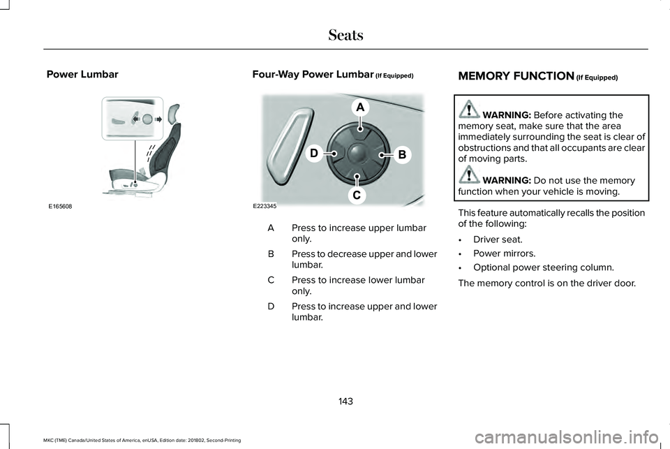 LINCOLN MKC 2019 Owners Manual Power LumbarFour-Way Power Lumbar (If Equipped)
Press to increase upper lumbaronly.A
Press to decrease upper and lowerlumbar.B
Press to increase lower lumbaronly.C
Press to increase upper and lowerlum LINCOLN MKC 2019 Owners Manual Power LumbarFour-Way Power Lumbar (If Equipped)
Press to increase upper lumbaronly.A
Press to decrease upper and lowerlumbar.B
Press to increase lower lumbaronly.C
Press to increase upper and lowerlum