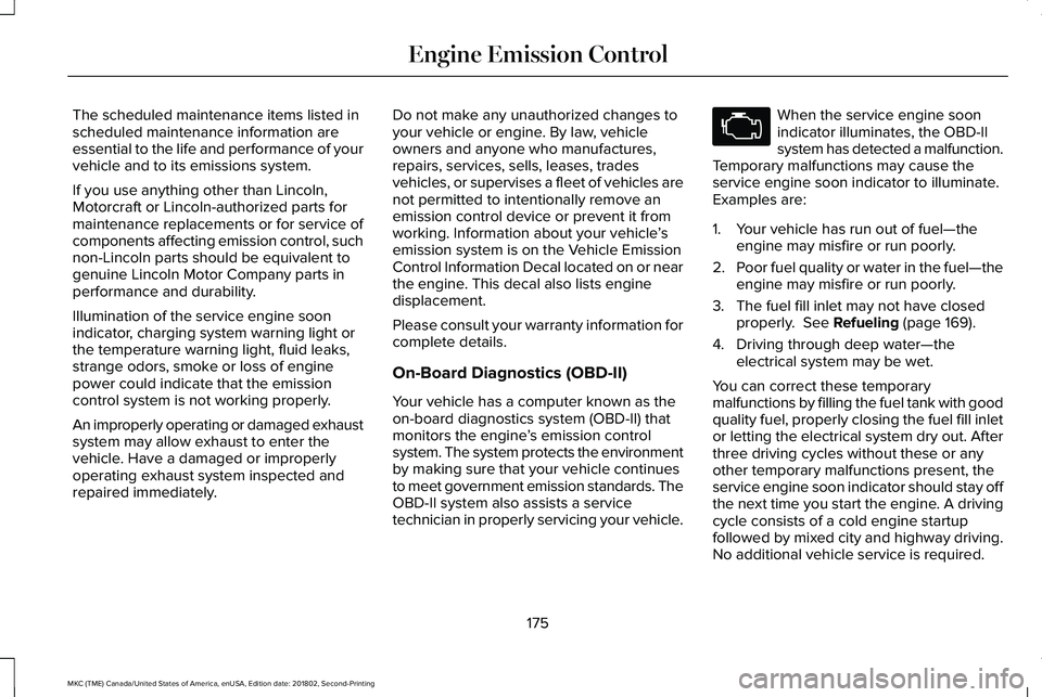 LINCOLN MKC 2019 Owners Manual The scheduled maintenance items listed inscheduled maintenance information areessential to the life and performance of yourvehicle and to its emissions system.
If you use anything other than Lincoln,M LINCOLN MKC 2019 Owners Manual The scheduled maintenance items listed inscheduled maintenance information areessential to the life and performance of yourvehicle and to its emissions system.
If you use anything other than Lincoln,M