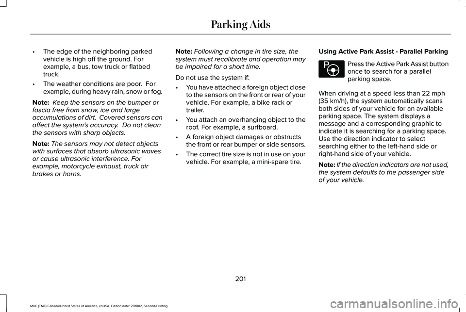 LINCOLN MKC 2019 Owners Manual •The edge of the neighboring parkedvehicle is high off the ground. Forexample, a bus, tow truck or flatbedtruck.
•The weather conditions are poor. Forexample, during heavy rain, snow or fog.
Note LINCOLN MKC 2019 Owners Manual •The edge of the neighboring parkedvehicle is high off the ground. Forexample, a bus, tow truck or flatbedtruck.
•The weather conditions are poor. Forexample, during heavy rain, snow or fog.
Note
