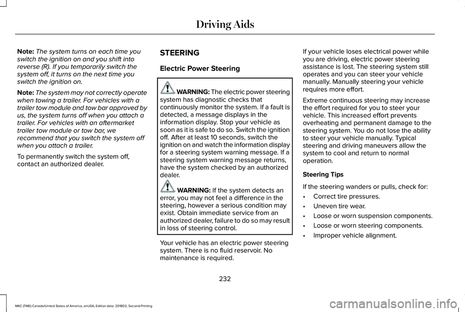 LINCOLN MKC 2019 Owners Manual Note:The system turns on each time youswitch the ignition on and you shift intoreverse (R). If you temporarily switch thesystem off, it turns on the next time youswitch the ignition on.
Note:The syste LINCOLN MKC 2019 Owners Manual Note:The system turns on each time youswitch the ignition on and you shift intoreverse (R). If you temporarily switch thesystem off, it turns on the next time youswitch the ignition on.
Note:The syste