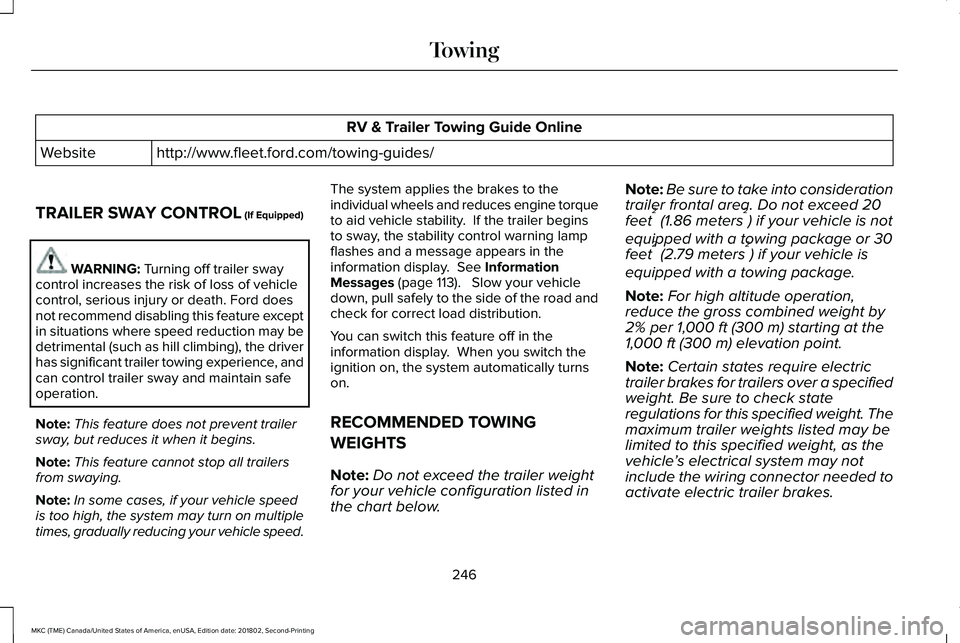 LINCOLN MKC 2019 Owners Manual RV & Trailer Towing Guide Online
http://www.fleet.ford.com/towing-guides/Website
TRAILER SWAY CONTROL (If Equipped)
WARNING: Turning off trailer swaycontrol increases the risk of loss of vehiclecontro LINCOLN MKC 2019 Owners Manual RV & Trailer Towing Guide Online
http://www.fleet.ford.com/towing-guides/Website
TRAILER SWAY CONTROL (If Equipped)
WARNING: Turning off trailer swaycontrol increases the risk of loss of vehiclecontro