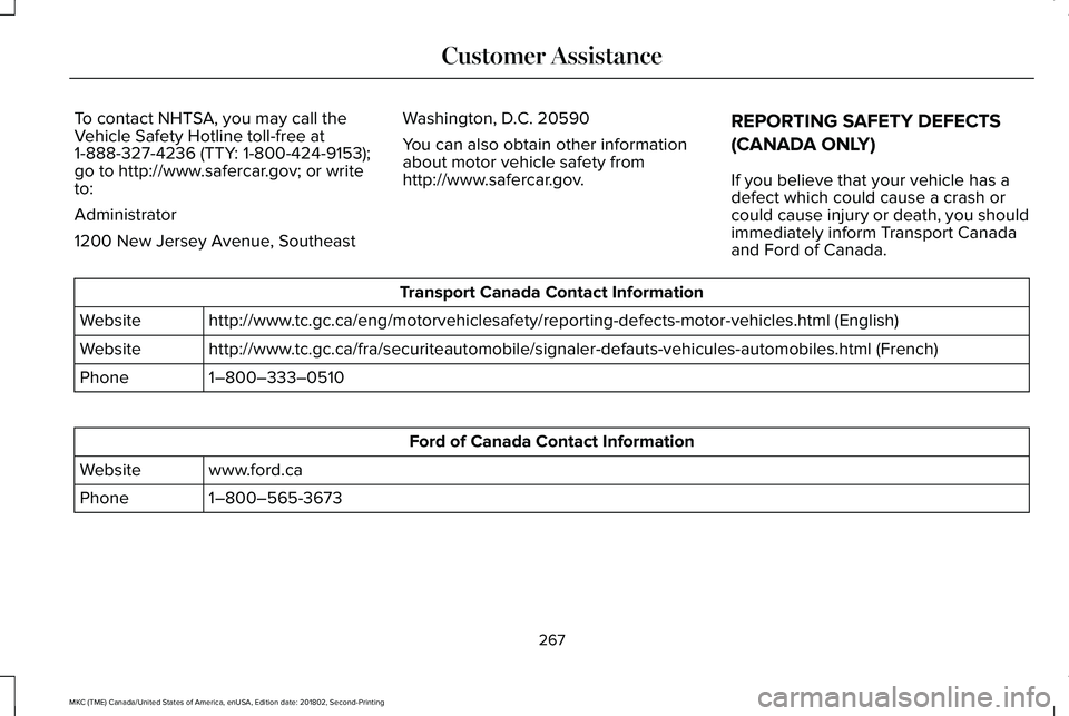 LINCOLN MKC 2019 Owners Manual To contact NHTSA, you may call theVehicle Safety Hotline toll-free at1-888-327-4236 (TTY: 1-800-424-9153);go to http://www.safercar.gov; or writeto:
Administrator
1200 New Jersey Avenue, Southeast
Was LINCOLN MKC 2019 Owners Manual To contact NHTSA, you may call theVehicle Safety Hotline toll-free at1-888-327-4236 (TTY: 1-800-424-9153);go to http://www.safercar.gov; or writeto:
Administrator
1200 New Jersey Avenue, Southeast
Was