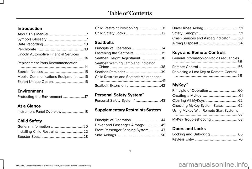 LINCOLN MKC 2019 Owners Manual Introduction
About This Manual...........................................7
Symbols Glossary.............................................7
Data Recording...............................................1 LINCOLN MKC 2019 Owners Manual Introduction
About This Manual...........................................7
Symbols Glossary.............................................7
Data Recording...............................................1