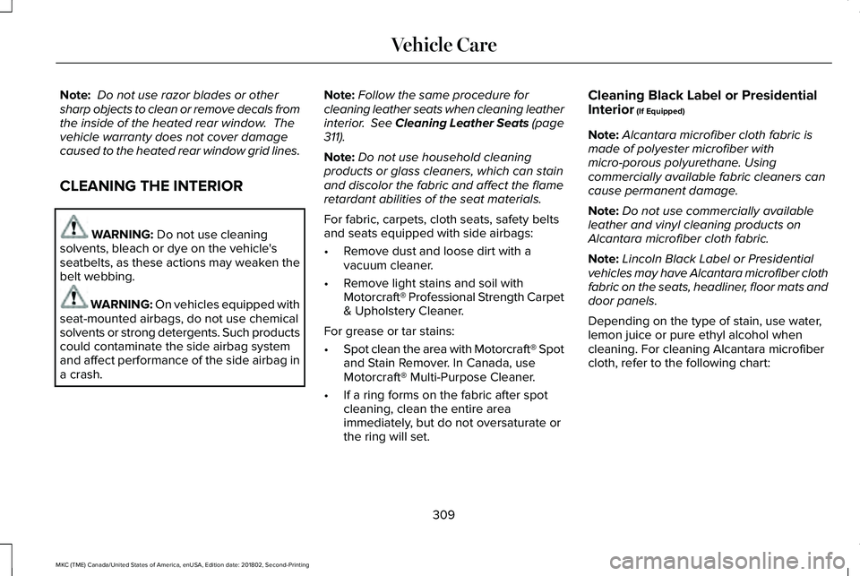 LINCOLN MKC 2019 Owners Manual Note: Do not use razor blades or othersharp objects to clean or remove decals fromthe inside of the heated rear window. Thevehicle warranty does not cover damagecaused to the heated rear window grid LINCOLN MKC 2019 Owners Manual Note: Do not use razor blades or othersharp objects to clean or remove decals fromthe inside of the heated rear window. Thevehicle warranty does not cover damagecaused to the heated rear window grid