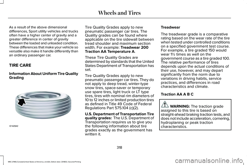 LINCOLN MKC 2019 Owners Manual As a result of the above dimensionaldifferences, Sport utility vehicles and trucksoften have a higher center of gravity and agreater difference in center of gravitybetween the loaded and unloaded cond LINCOLN MKC 2019 Owners Manual As a result of the above dimensionaldifferences, Sport utility vehicles and trucksoften have a higher center of gravity and agreater difference in center of gravitybetween the loaded and unloaded cond
