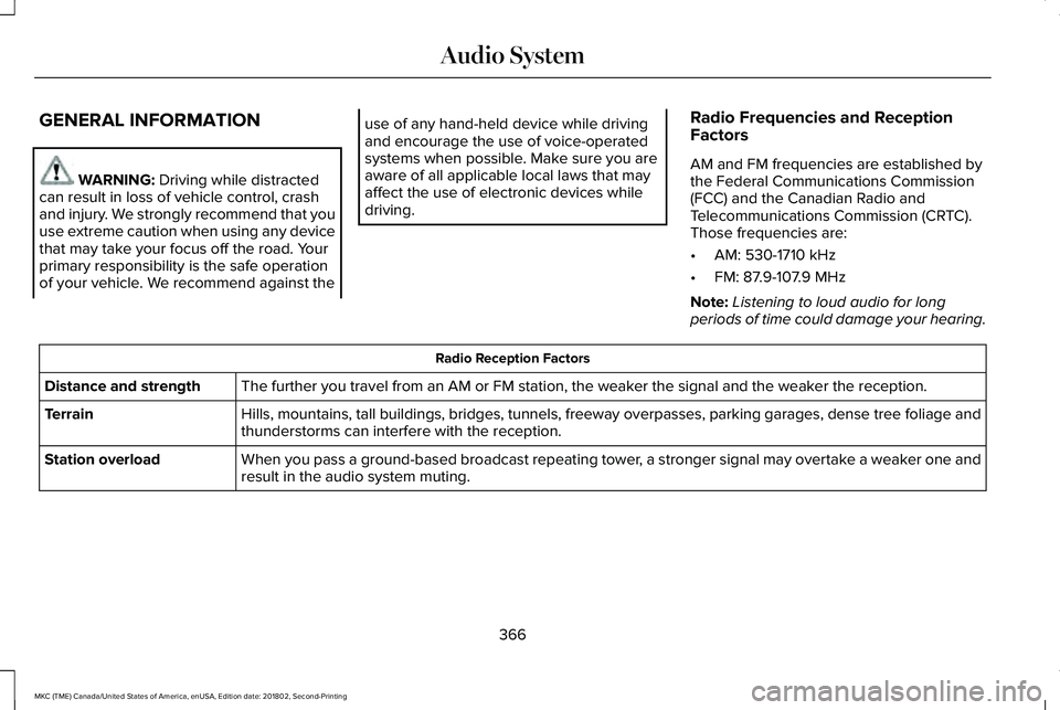 LINCOLN MKC 2019 Owners Manual GENERAL INFORMATION
WARNING: Driving while distractedcan result in loss of vehicle control, crashand injury. We strongly recommend that youuse extreme caution when using any devicethat may take your f LINCOLN MKC 2019 Owners Manual GENERAL INFORMATION
WARNING: Driving while distractedcan result in loss of vehicle control, crashand injury. We strongly recommend that youuse extreme caution when using any devicethat may take your f