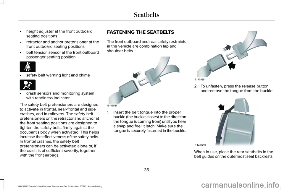 LINCOLN MKC 2019 Owners Guide •height adjuster at the front outboardseating positions
•retractor and anchor pretensioner at thefront outboard seating positions
•belt tension sensor at the front outboardpassenger seating posi LINCOLN MKC 2019 Owners Guide •height adjuster at the front outboardseating positions
•retractor and anchor pretensioner at thefront outboard seating positions
•belt tension sensor at the front outboardpassenger seating posi