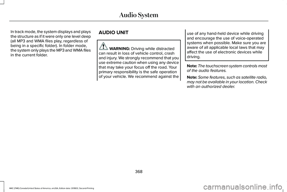 LINCOLN MKC 2019 Owners Manual In track mode, the system displays and playsthe structure as if it were only one level deep(all MP3 and WMA files play, regardless ofbeing in a specific folder). In folder mode,the system only plays t LINCOLN MKC 2019 Owners Manual In track mode, the system displays and playsthe structure as if it were only one level deep(all MP3 and WMA files play, regardless ofbeing in a specific folder). In folder mode,the system only plays t