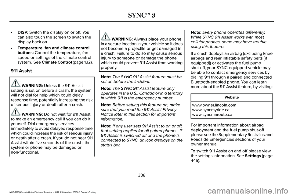 LINCOLN MKC 2019 Owners Manual •DISP: Switch the display on or off. Youcan also touch the screen to switch thedisplay back on.
•Temperature, fan and climate controlbuttons: Control the temperature, fanspeed or settings of the c LINCOLN MKC 2019 Owners Manual •DISP: Switch the display on or off. Youcan also touch the screen to switch thedisplay back on.
•Temperature, fan and climate controlbuttons: Control the temperature, fanspeed or settings of the c