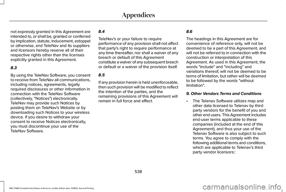 LINCOLN MKC 2019 Owners Manual not expressly granted in this Agreement areintended to, or shall be, granted or conferredby implication, statute, inducement, estoppelor otherwise, and TeleNav and its suppliersand licensors hereby re LINCOLN MKC 2019 Owners Manual not expressly granted in this Agreement areintended to, or shall be, granted or conferredby implication, statute, inducement, estoppelor otherwise, and TeleNav and its suppliersand licensors hereby re