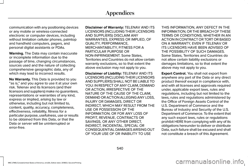 LINCOLN MKC 2019 Owners Manual communication with any positioning devicesor any mobile or wireless-connectedelectronic or computer devices, includingwithout limitation cellular phones, palmtopand handheld computers, pagers, andpers LINCOLN MKC 2019 Owners Manual communication with any positioning devicesor any mobile or wireless-connectedelectronic or computer devices, includingwithout limitation cellular phones, palmtopand handheld computers, pagers, andpers