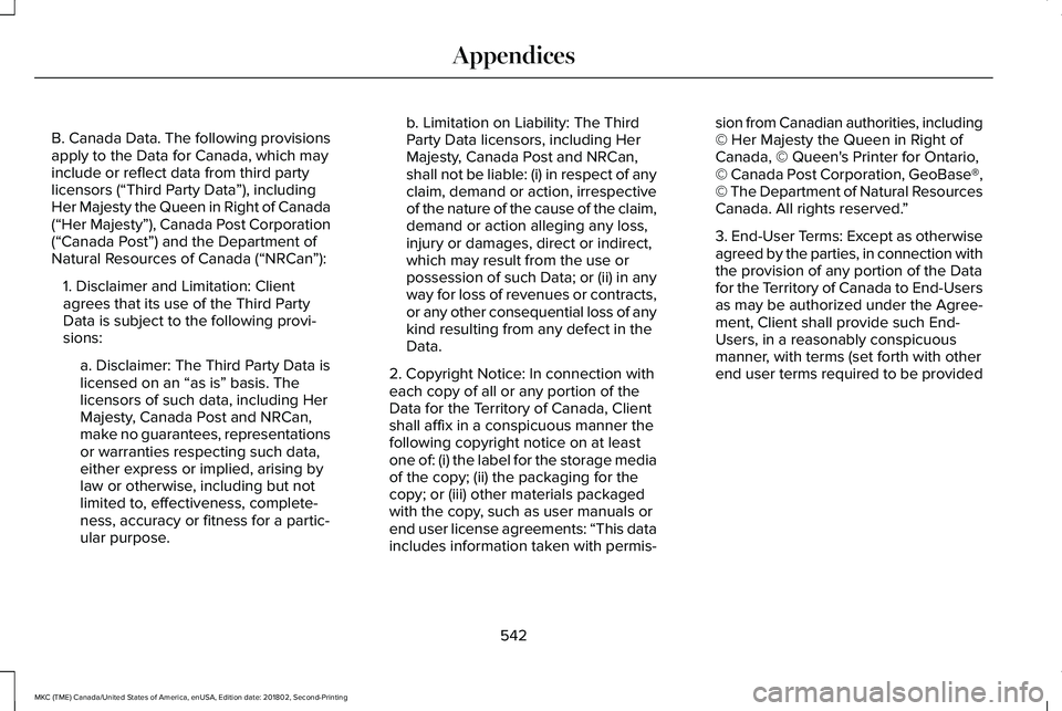 LINCOLN MKC 2019 Owners Manual B. Canada Data. The following provisionsapply to the Data for Canada, which mayinclude or reflect data from third partylicensors (“Third Party Data”), includingHer Majesty the Queen in Right of Ca LINCOLN MKC 2019 Owners Manual B. Canada Data. The following provisionsapply to the Data for Canada, which mayinclude or reflect data from third partylicensors (“Third Party Data”), includingHer Majesty the Queen in Right of Ca