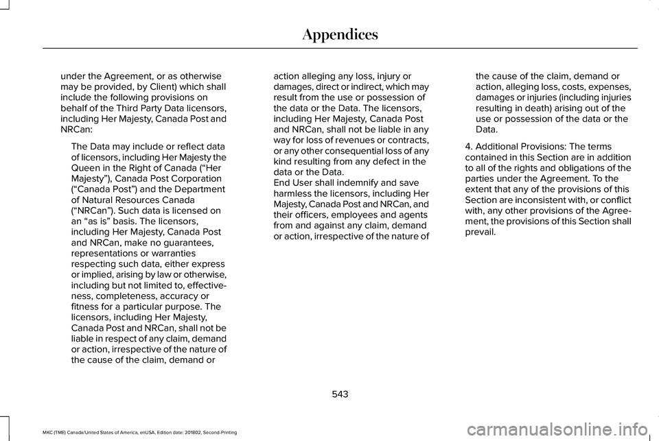 LINCOLN MKC 2019 Owners Manual under the Agreement, or as otherwisemay be provided, by Client) which shallinclude the following provisions onbehalf of the Third Party Data licensors,including Her Majesty, Canada Post andNRCan:
The LINCOLN MKC 2019 Owners Manual under the Agreement, or as otherwisemay be provided, by Client) which shallinclude the following provisions onbehalf of the Third Party Data licensors,including Her Majesty, Canada Post andNRCan:
The