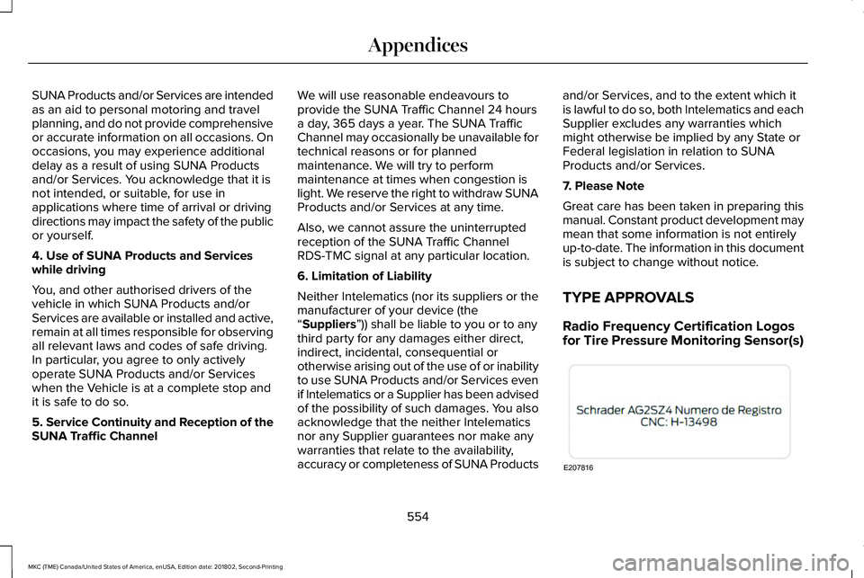 LINCOLN MKC 2019 Owners Manual SUNA Products and/or Services are intendedas an aid to personal motoring and travelplanning, and do not provide comprehensiveor accurate information on all occasions. Onoccasions, you may experience a LINCOLN MKC 2019 Owners Manual SUNA Products and/or Services are intendedas an aid to personal motoring and travelplanning, and do not provide comprehensiveor accurate information on all occasions. Onoccasions, you may experience a