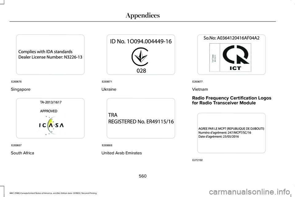 LINCOLN MKC 2019 Owners Manual Singapore
South Africa
Ukraine
United Arab Emirates
Vietnam
Radio Frequency Certification Logosfor Radio Transceiver Module
560
MKC (TME) Canada/United States of America, enUSA, Edition date: 201802, LINCOLN MKC 2019 Owners Manual Singapore
South Africa
Ukraine
United Arab Emirates
Vietnam
Radio Frequency Certification Logosfor Radio Transceiver Module
560
MKC (TME) Canada/United States of America, enUSA, Edition date: 201802,