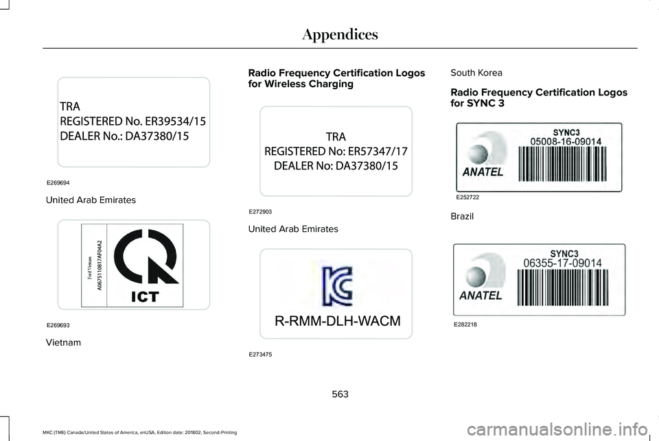 LINCOLN MKC 2019 Owners Manual United Arab Emirates
Vietnam
Radio Frequency Certification Logosfor Wireless Charging
United Arab Emirates
South Korea
Radio Frequency Certification Logosfor SYNC 3
Brazil
563
MKC (TME) Canada/United LINCOLN MKC 2019 Owners Manual United Arab Emirates
Vietnam
Radio Frequency Certification Logosfor Wireless Charging
United Arab Emirates
South Korea
Radio Frequency Certification Logosfor SYNC 3
Brazil
563
MKC (TME) Canada/United