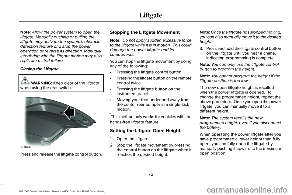 LINCOLN MKC 2019 Manual PDF Note:Allow the power system to open theliftgate. Manually pushing or pulling theliftgate may activate the system’s obstacledetection feature and stop the poweroperation or reverse its direction. Man LINCOLN MKC 2019 Manual PDF Note:Allow the power system to open theliftgate. Manually pushing or pulling theliftgate may activate the system’s obstacledetection feature and stop the poweroperation or reverse its direction. Man