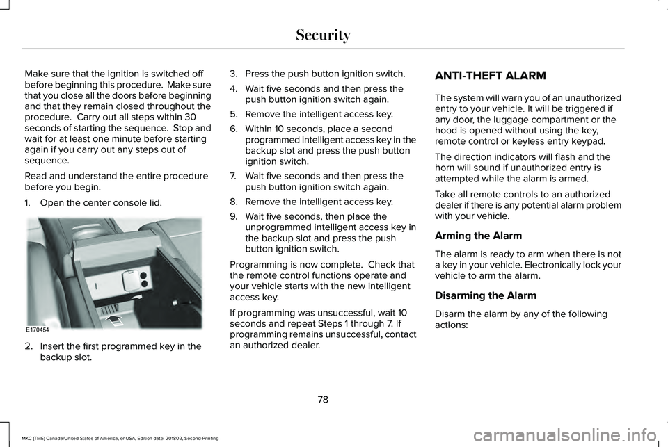 LINCOLN MKC 2019 Manual Online Make sure that the ignition is switched offbefore beginning this procedure. Make surethat you close all the doors before beginningand that they remain closed throughout theprocedure. Carry out all s LINCOLN MKC 2019 Manual Online Make sure that the ignition is switched offbefore beginning this procedure. Make surethat you close all the doors before beginningand that they remain closed throughout theprocedure. Carry out all s