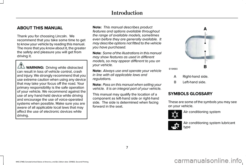 LINCOLN MKC 2019  Owners Manual ABOUT THIS MANUAL
Thank you for choosing Lincoln.  Werecommend that you take some time to getto know your vehicle by reading this manual. The more that you know about it, the greaterthe safety and ple