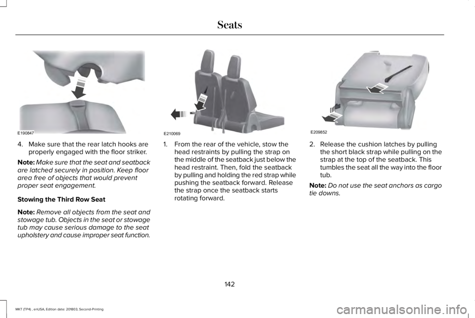 LINCOLN MKT 2019 Owners Manual 4. Make sure that the rear latch hooks areproperly engaged with the floor striker.
Note:Make sure that the seat and seatbackare latched securely in position. Keep floorarea free of objects that would LINCOLN MKT 2019 Owners Manual 4. Make sure that the rear latch hooks areproperly engaged with the floor striker.
Note:Make sure that the seat and seatbackare latched securely in position. Keep floorarea free of objects that would