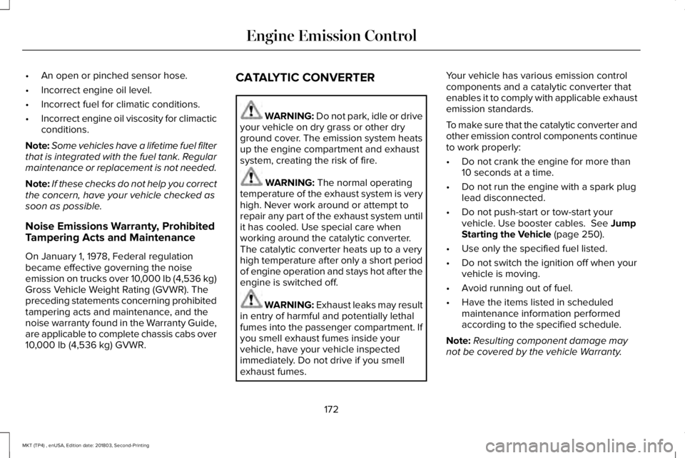 LINCOLN MKT 2019 Owners Manual •An open or pinched sensor hose.
•Incorrect engine oil level.
•Incorrect fuel for climatic conditions.
•Incorrect engine oil viscosity for climacticconditions.
Note:Some vehicles have a lifeti LINCOLN MKT 2019 Owners Manual •An open or pinched sensor hose.
•Incorrect engine oil level.
•Incorrect fuel for climatic conditions.
•Incorrect engine oil viscosity for climacticconditions.
Note:Some vehicles have a lifeti