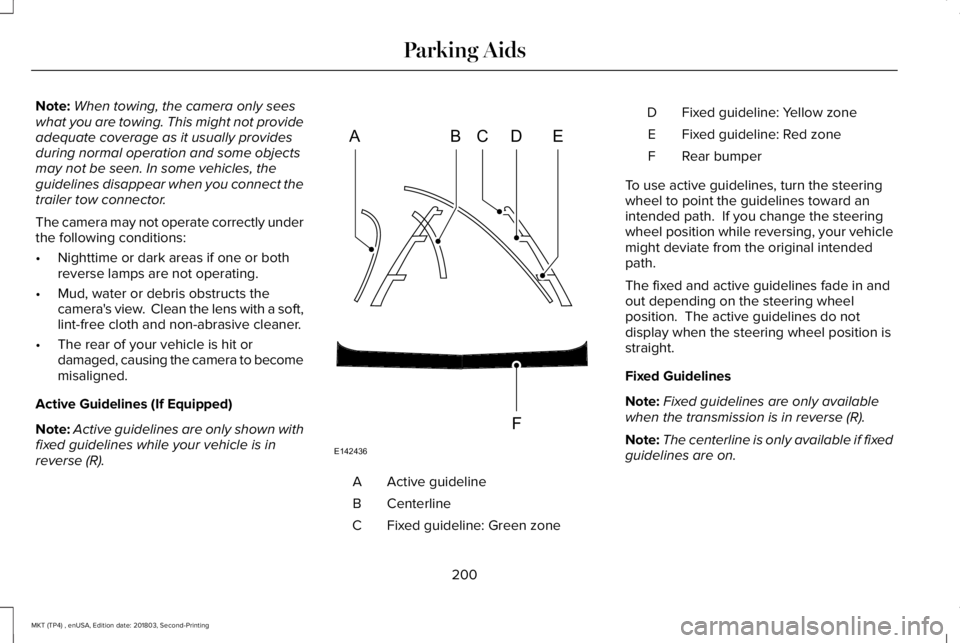 LINCOLN MKT 2019 Owners Manual Note:When towing, the camera only seeswhat you are towing. This might not provideadequate coverage as it usually providesduring normal operation and some objectsmay not be seen. In some vehicles, theg LINCOLN MKT 2019 Owners Manual Note:When towing, the camera only seeswhat you are towing. This might not provideadequate coverage as it usually providesduring normal operation and some objectsmay not be seen. In some vehicles, theg