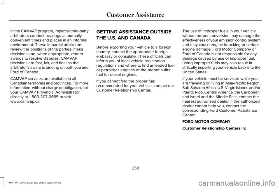 LINCOLN MKT 2019 Owners Manual In the CAMVAP program, impartial third-partyarbitrators conduct hearings at mutuallyconvenient times and places in an informalenvironment. These impartial arbitratorsreview the positions of the partie LINCOLN MKT 2019 Owners Manual In the CAMVAP program, impartial third-partyarbitrators conduct hearings at mutuallyconvenient times and places in an informalenvironment. These impartial arbitratorsreview the positions of the partie