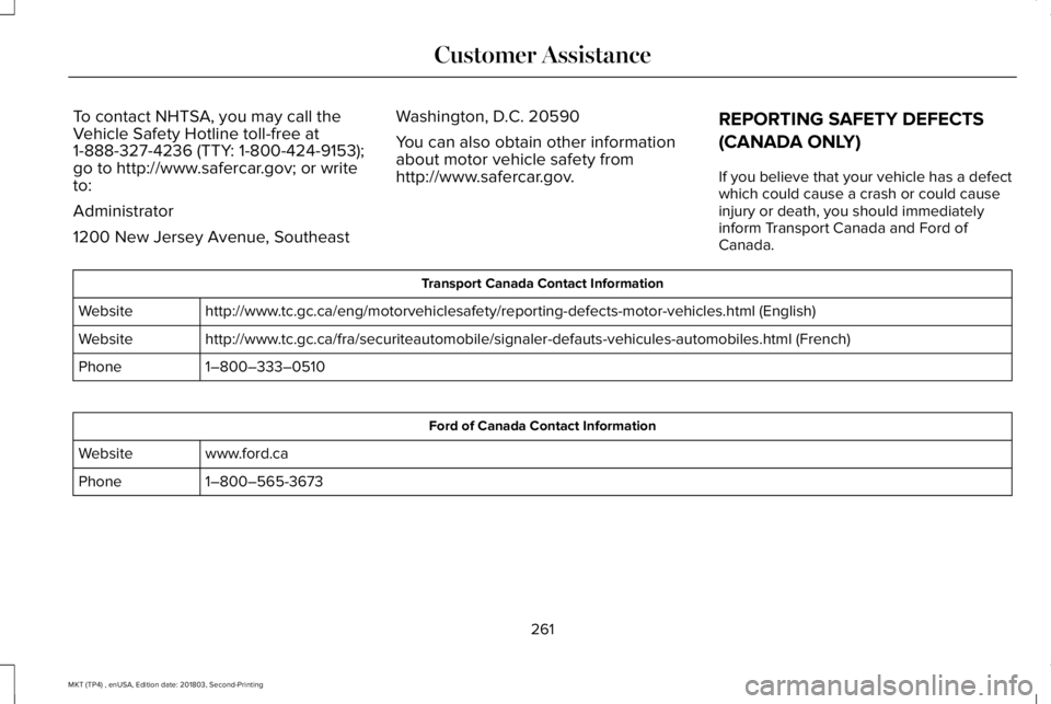 LINCOLN MKT 2019 Owners Manual To contact NHTSA, you may call theVehicle Safety Hotline toll-free at1-888-327-4236 (TTY: 1-800-424-9153);go to http://www.safercar.gov; or writeto:
Administrator
1200 New Jersey Avenue, Southeast
Was LINCOLN MKT 2019 Owners Manual To contact NHTSA, you may call theVehicle Safety Hotline toll-free at1-888-327-4236 (TTY: 1-800-424-9153);go to http://www.safercar.gov; or writeto:
Administrator
1200 New Jersey Avenue, Southeast
Was