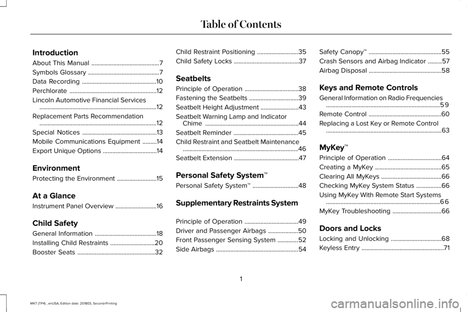 LINCOLN MKT 2019 Owners Manual Introduction
About This Manual...........................................7
Symbols Glossary.............................................7
Data Recording...............................................1 LINCOLN MKT 2019 Owners Manual Introduction
About This Manual...........................................7
Symbols Glossary.............................................7
Data Recording...............................................1