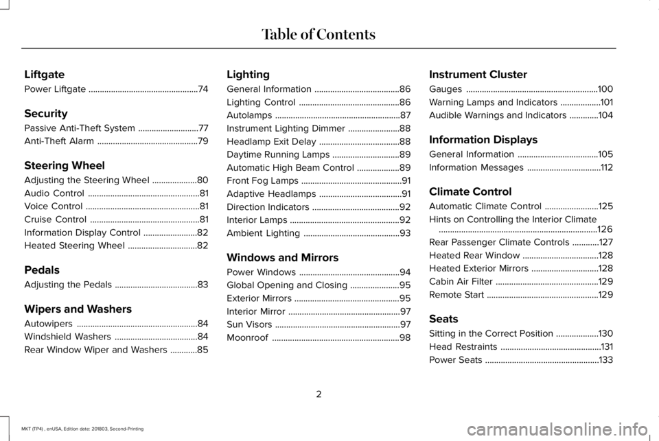 LINCOLN MKT 2019  Owners Manual Liftgate
Power Liftgate.................................................74
Security
Passive Anti-Theft System...........................77
Anti-Theft Alarm.............................................