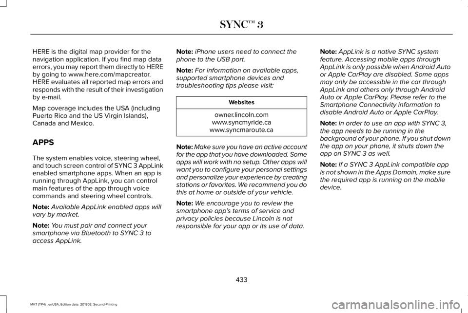 LINCOLN MKT 2019 Owners Manual HERE is the digital map provider for thenavigation application. If you find map dataerrors, you may report them directly to HEREby going to www.here.com/mapcreator.HERE evaluates all reported map erro LINCOLN MKT 2019 Owners Manual HERE is the digital map provider for thenavigation application. If you find map dataerrors, you may report them directly to HEREby going to www.here.com/mapcreator.HERE evaluates all reported map erro