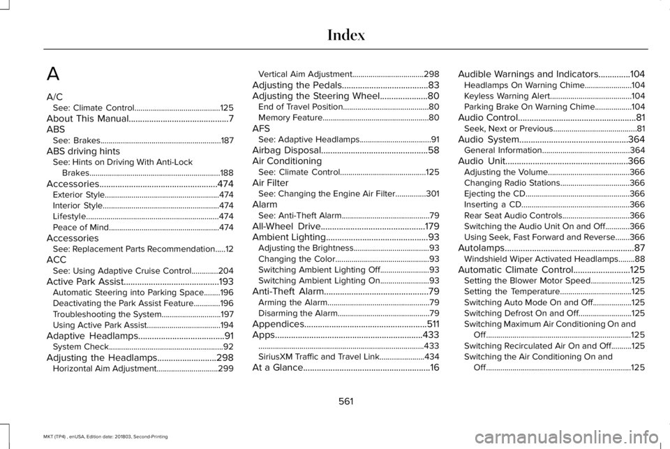 LINCOLN MKT 2019 Owners Manual A
A/CSee: Climate Control..........................................125
About This Manual............................................7ABSSee: Brakes..................................................... LINCOLN MKT 2019 Owners Manual A
A/CSee: Climate Control..........................................125
About This Manual............................................7ABSSee: Brakes.....................................................