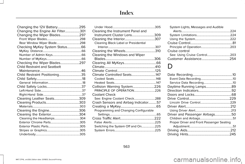 LINCOLN MKT 2019 Owners Manual Changing the 12V Battery..........................295Changing the Engine Air Filter..................301Changing the Wiper Blades.......................297Front Wiper Blades........................... LINCOLN MKT 2019 Owners Manual Changing the 12V Battery..........................295Changing the Engine Air Filter..................301Changing the Wiper Blades.......................297Front Wiper Blades...........................