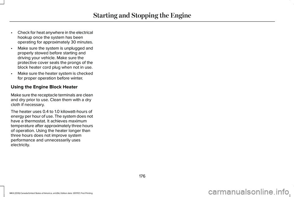 LINCOLN MKX 2018 Owners Manual •Check for heat anywhere in the electricalhookup once the system has beenoperating for approximately 30 minutes.
•Make sure the system is unplugged andproperly stowed before starting anddriving yo LINCOLN MKX 2018 Owners Manual •Check for heat anywhere in the electricalhookup once the system has beenoperating for approximately 30 minutes.
•Make sure the system is unplugged andproperly stowed before starting anddriving yo