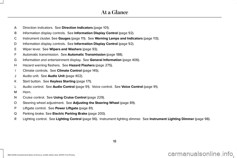 LINCOLN MKX 2018  Owners Manual Direction indicators.  See Direction Indicators (page 101).A
Information display controls.  See Information Display Control (page 92).B
Instrument cluster. See Gauges (page 111).  See Warning Lamps an