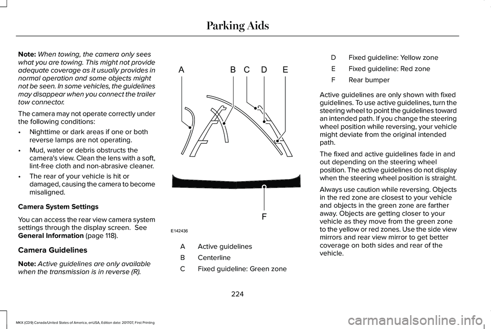 LINCOLN MKX 2018 Owners Manual Note:When towing, the camera only seeswhat you are towing. This might not provideadequate coverage as it usually provides innormal operation and some objects mightnot be seen. In some vehicles, the gu LINCOLN MKX 2018 Owners Manual Note:When towing, the camera only seeswhat you are towing. This might not provideadequate coverage as it usually provides innormal operation and some objects mightnot be seen. In some vehicles, the gu